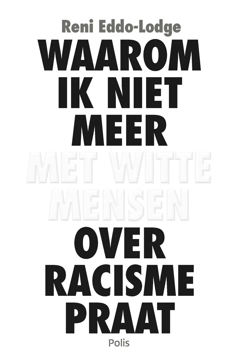 Waarom ik niet meer met witte mensen over racisme praat - Reni Eddo-Lodge 1