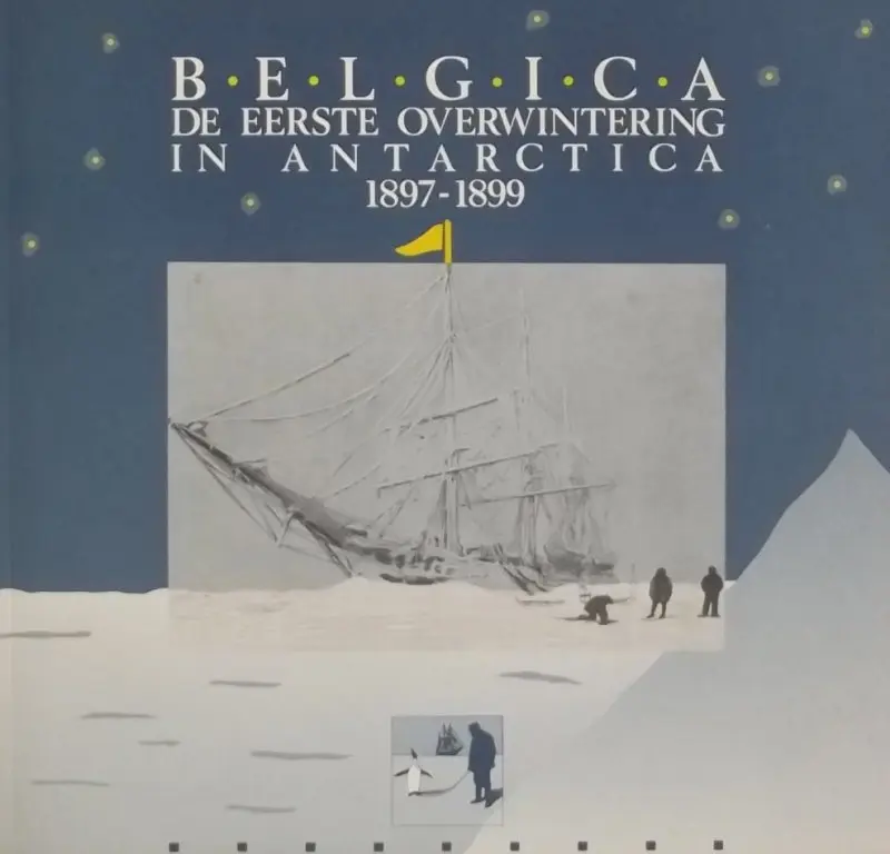 Belgica de eerste overwintering in Antarctica 1897-1899 - N. Beeckman 1