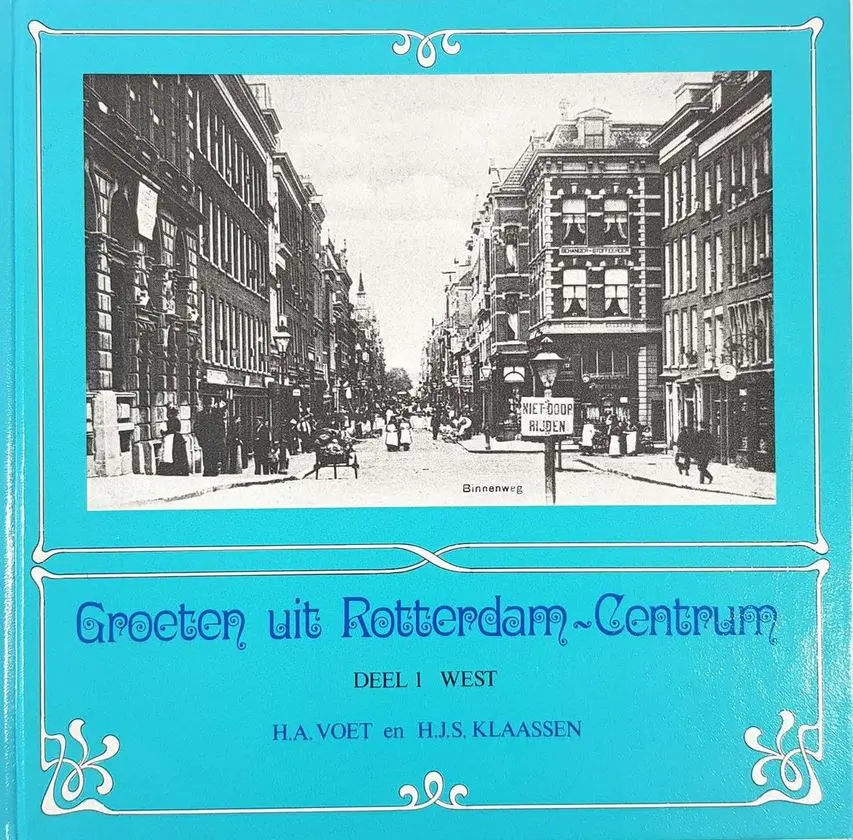 Groeten uit Rotterdam-Centrum, deel 1: West - H.A. Voet, H.J.S. Klaassen 1