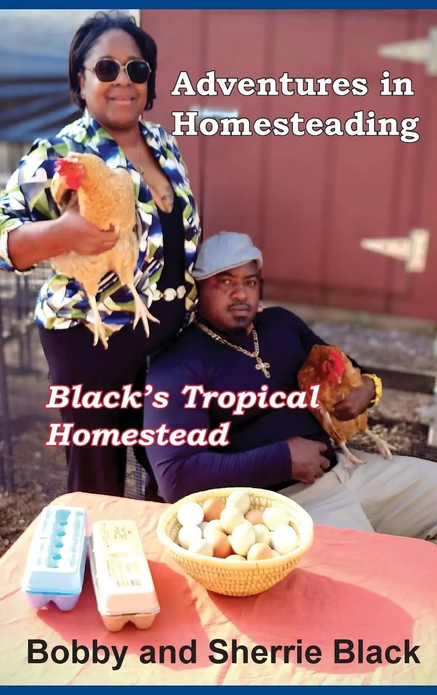 Adventures in Homesteading - Sherrie Black, Bobby Black 1