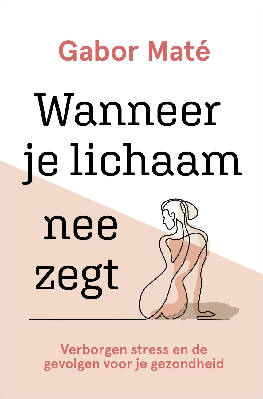 Wanneer je lichaam nee zegt - Gabor Maté 1