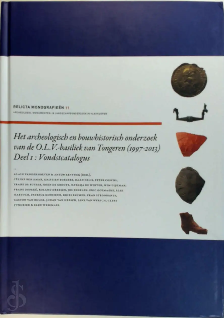 Het archeologisch en bouwhistorisch onderzoek van de O.L.V.-basiliek van Tongeren (1997-2013). Deel 1 : Vondstcatalogus - Anton Ervynck, Alain Vanderhoeven 1