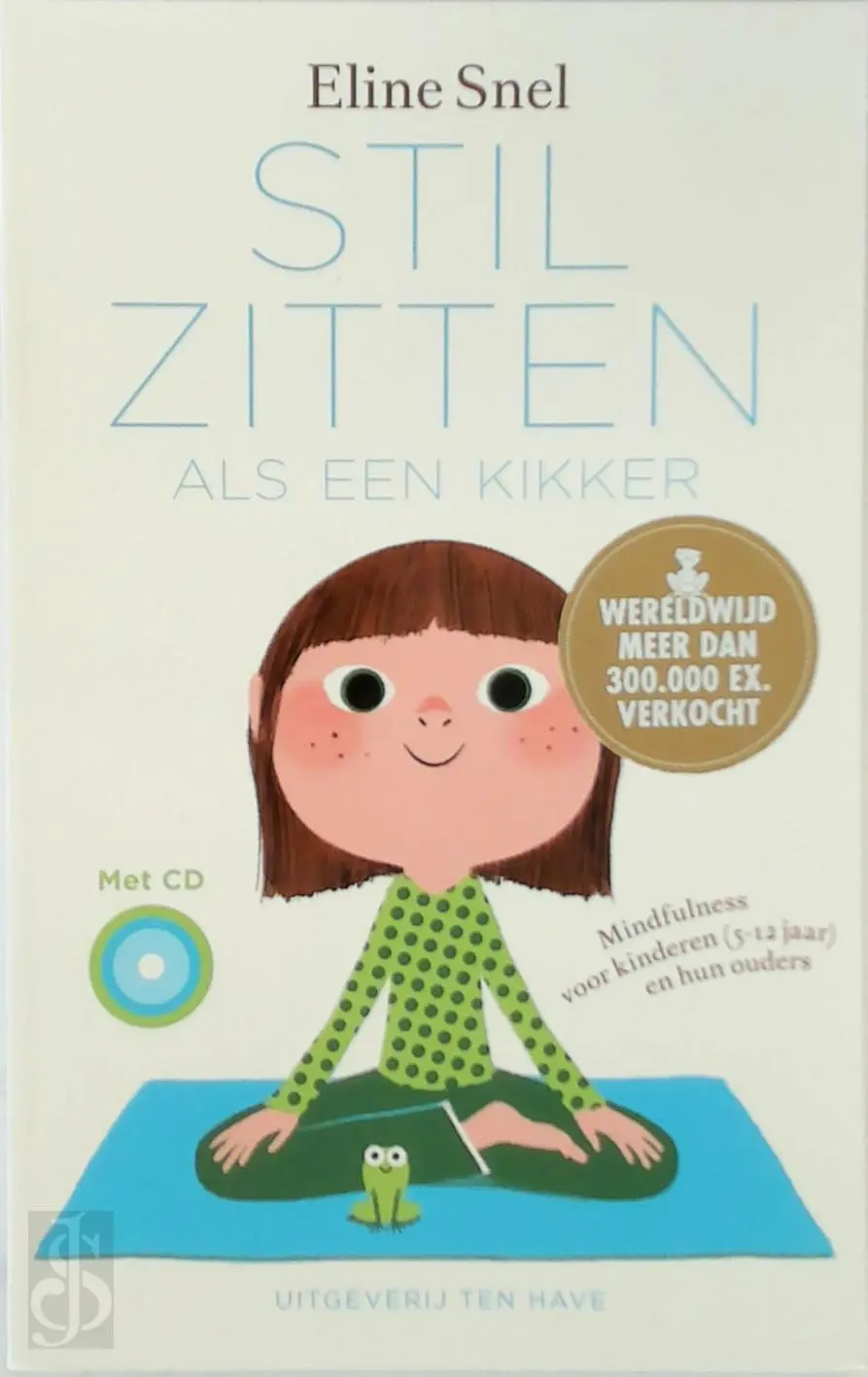 Stilzitten als een kikker: mindfulness voor kinderen 5 tot 12 jaar en hun ouders - Eline Snel 1
