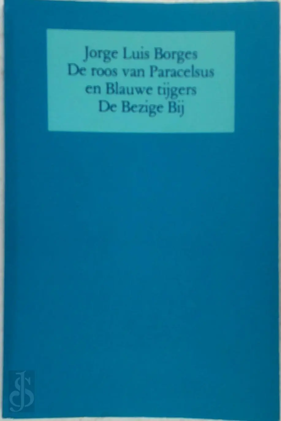 Roos van paracelsus en blauwe tijgers - Borges 1