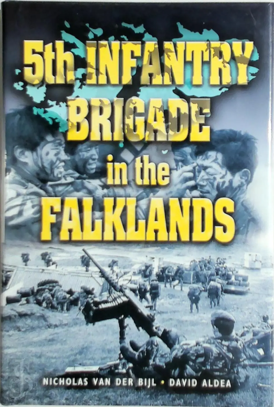 5th Infantry Brigade in the Falklands, 1982 - Nicholas V An Der Bijl, David Aldea 1