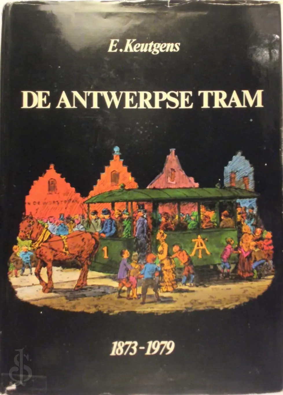 De Antwerpse Tram. 1873 - 1979 - E. Keutgens 1
